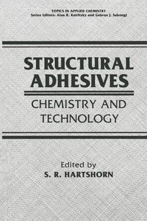 Structural Adhesives : Chemistry and Technology - S. R. Hartshorn