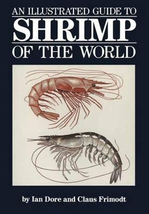 An Illustrated Guide to Shrimp of the World - Ian Dore