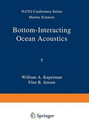 Bottom-Interacting Ocean Acoustics : Nato Conference Series - William A. Kuperman