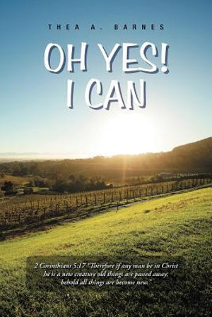 OH YES! I CAN - Thea A. Barnes