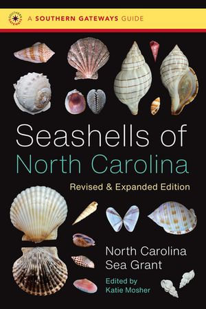 Seashells of North Carolina, Revised and Expanded Edition : Southern Gateways Guides - North Carolina Sea Grant