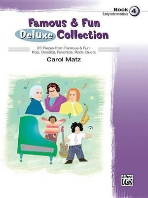 Famous & Fun Deluxe Collection, Book 4 : Early Intermediate - Carol Matz