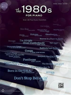 Greatest Hits -- The 1980s for Piano : Over 40 Pop Music Favorites - Alfred Publishing