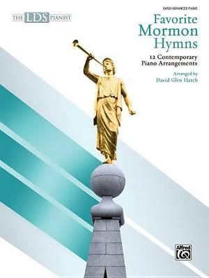 The Lds Pianist -- Favorite Mormon Hymns : 12 Contemporary Piano Arrangements - David Hatch