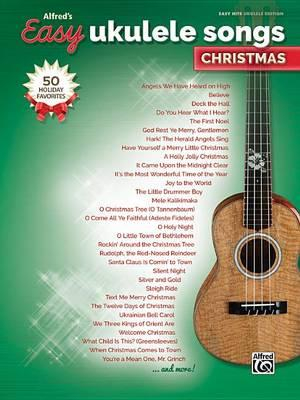 Alfred's Easy Ukulele Songs -- Christmas : 50 Christmas Favorites - Alfred Music