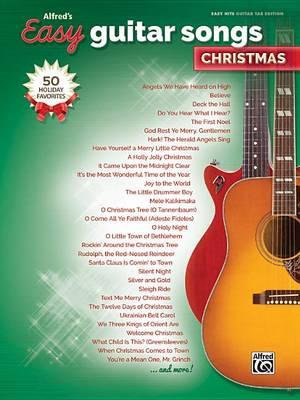 Alfred's Easy Guitar Songs -- Christmas : 50 Christmas Favorites - Alfred Music