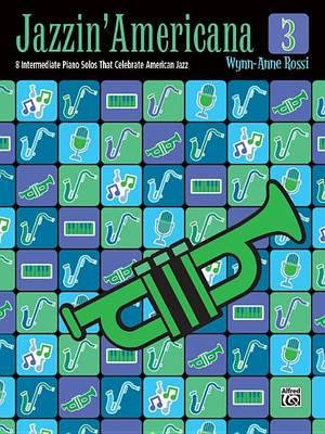 Jazzin' Americana - Book 3 : 8 Intermediate Piano Solos That Celebrate American Jazz - Wynn-Anne Rossi