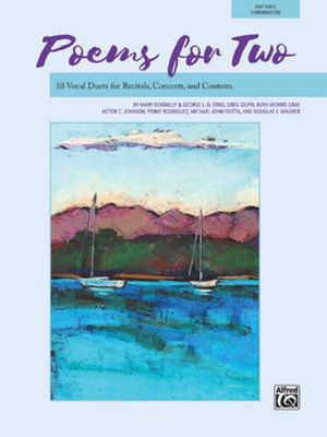 Poems for Two : 10 Vocal Duets for Recitals, Concerts, and Contests - Mary Donnelly