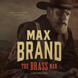 The Brass Man : A Western Story - Max Brand