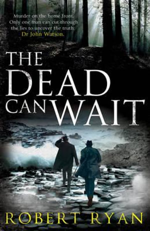 The Dead Can Wait : A Dr. Watson Thriller - Robert Ryan