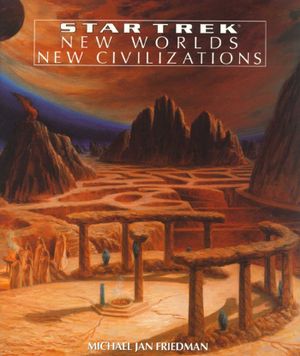 New Worlds, New Civilizations : Star Trek All Series - Michael Jan Friedman