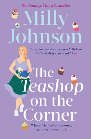 The Teashop on the Corner : Life is full of second chances, if only you keep your heart open for them. - Milly Johnson