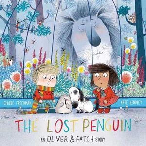 The Lost Penguin : An Oliver and Patch Story - Kate Hindley