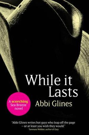 While it Lasts  : Sea Breeze : Book 3 - Abbi Glines