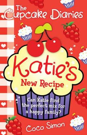 The Cupcake Diaries : Katie's New Recipe - Coco Simon