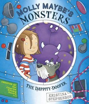 Molly Maybe's Monsters : The Dappity Doofer - Kristina Stephenson