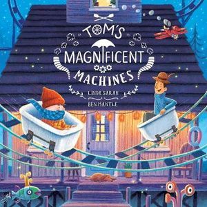 Tom's Magnificent Machines - Linda Sarah