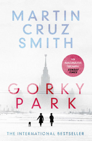 Gorky Park : The Arkady Renko Novels - Martin Cruz Smith