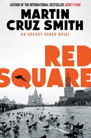 Red Square : The Arkady Renko Novels - Martin Cruz Smith