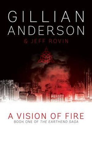 A Vision of Fire : The EarthEnd Saga - Gillian Anderson