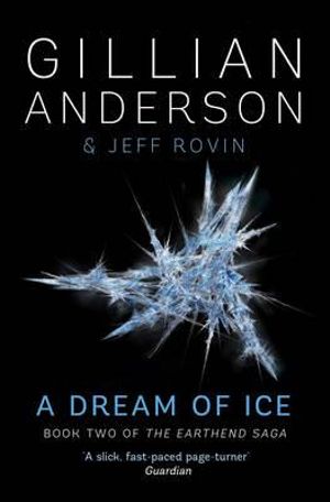 A Dream of Ice : Book 2 of The EarthEnd Saga - Gillian Anderson