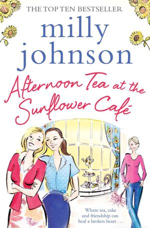 Afternoon Tea at the Sunflower Café - Milly Johnson