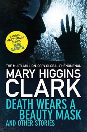 Death Wears a Beauty Mask and Other Stories - Mary Higgins Clark