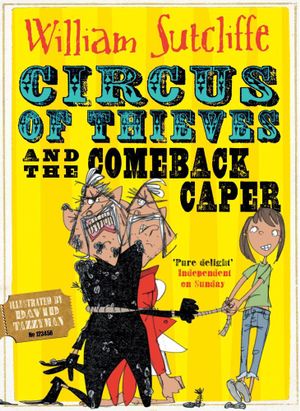 Circus of Thieves and the Comeback Caper : Circus of Thieves - William Sutcliffe