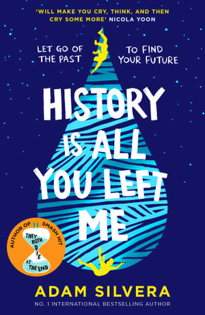 History Is All You Left Me : The much-loved hit from the author of No.1 bestselling blockbuster THEY BOTH DIE AT THE END! - Adam Silvera