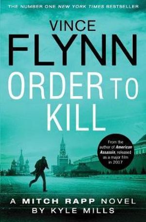 Order to Kill : Mitch Rapp: Book 15 - Vince Flynn