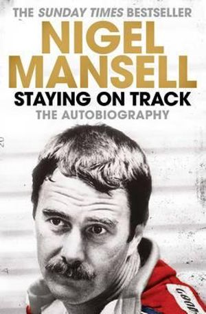 Staying on Track : The Autobiography - Nigel Mansell