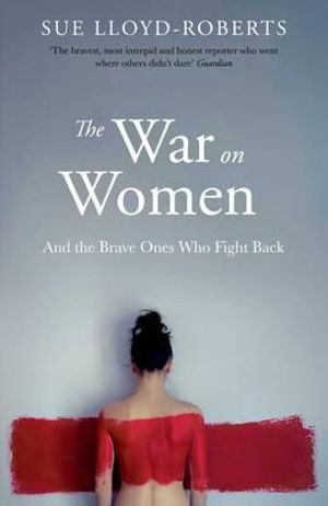 The War on Women - Sue Lloyd-Roberts