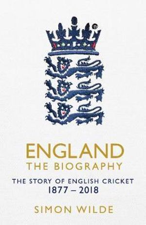 England : Biography : The Story of English Cricket - Simon Wilde