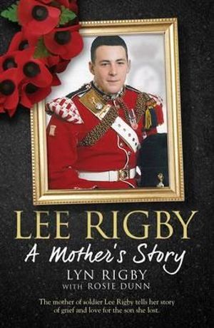 Lee Rigby : A Mother's Story - Lyn Rigby