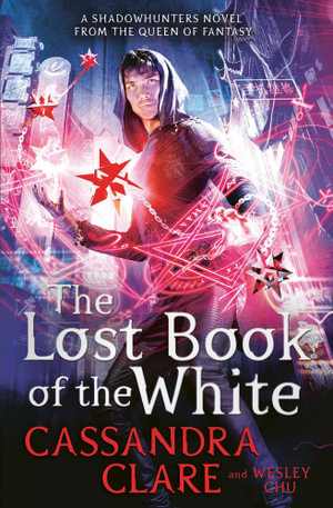 The Lost Book of the White : The Eldest Curses - Cassandra Clare