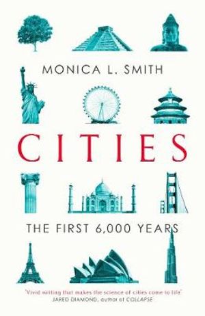 Cities : The First 6,000 Years - Monica L. Smith