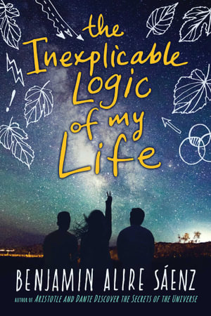 The Inexplicable Logic of My Life - Benjamin Alire Sáenz