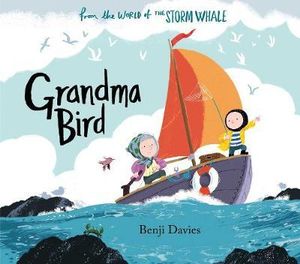 Grandma Bird : Storm Whale - Benji Davies