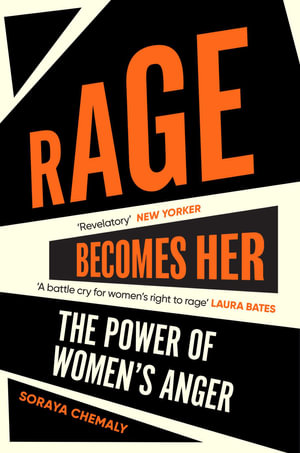 Rage Becomes Her - Soraya Chemaly