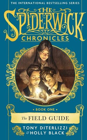 The Field Guide : SPIDERWICK CHRONICLE - Tony DiTerlizzi