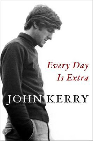 Every Day Is Extra - John Kerry