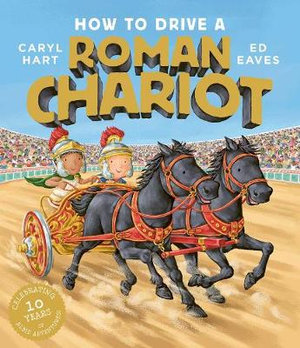 How to Drive a Roman Chariot - Caryl Hart