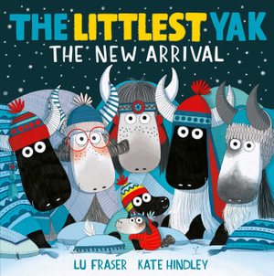 The Littlest Yak : The New Arrival - Lu Fraser