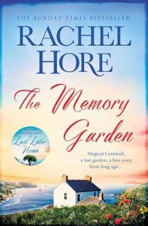 The Memory Garden : Escape to Cornwall and a love story from long ago - from bestselling author of The Hidden Years - Rachel Hore