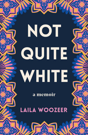 Not Quite White - Laila Woozeer