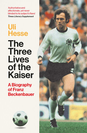 The Three Lives of the Kaiser - Uli Hesse