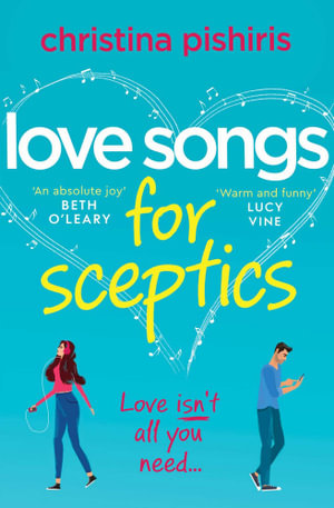 Love Songs for Sceptics : A laugh-out-loud love story you won't want to miss! - Christina Pishiris