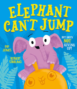 Elephant Can't Jump - Pip Jones