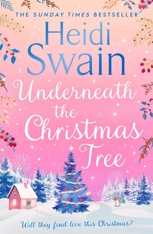 Underneath the Christmas Tree : 'A seasonal romance as warm and welcome as a mug of mulled wine' Woman & Home - Heidi Swain