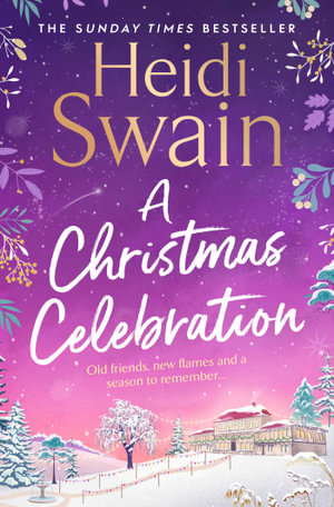 A Christmas Celebration : the cosiest, most joyful novel you'll read this Christmas - Heidi Swain